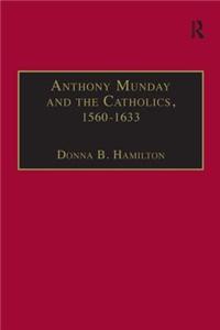 Anthony Munday and the Catholics, 1560–1633