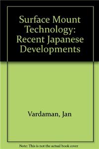 Surface Mount Technology: Recent Japanese Developments