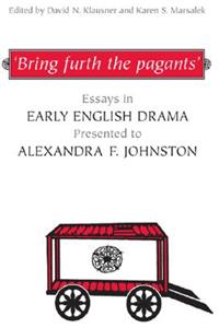 'Bring Furth the Pagants'