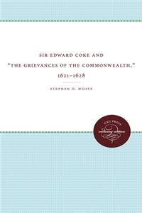 Sir Edward Coke and 'the Grievances of the Commonwealth,' 1621-1628