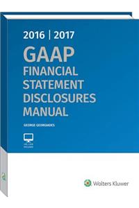 GAAP Financial Statement Disclosures Manual, 2016-2017