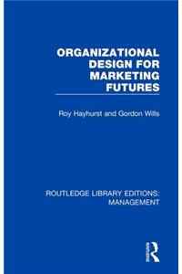 Organizational Design for Marketing Futures
