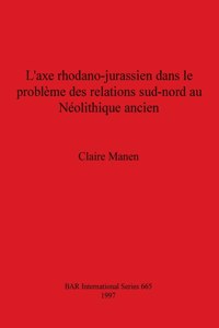 L'axe rhodano-jurassien dans le problème des relations sud-nord au Néolithique ancien