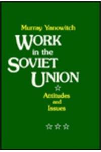 Work in the Soviet Union: Attitudes and Issues