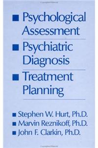 Psychological Assessment, Psychiatric Diagnosis, And Treatment Planning