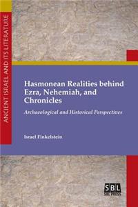Hasmonean Realities behind Ezra, Nehemiah, and Chronicles