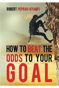 How to Beat the Odds to Your Goal