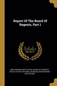 Report Of The Board Of Regents, Part 1