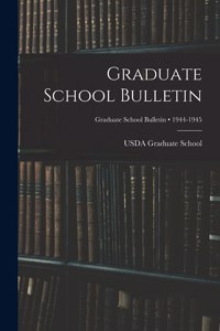 Graduate School Bulletin; 1944-1945