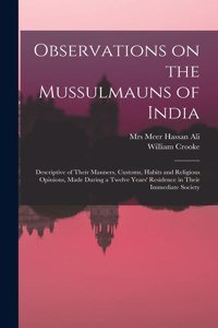 Observations on the Mussulmauns of India [microform]
