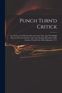Punch Turn'd Critick