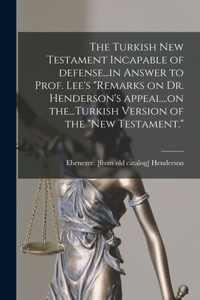 Turkish New Testament Incapable of Defense...in Answer to Prof. Lee's 