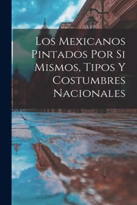 Los mexicanos pintados por si mismos, tipos y costumbres nacionales