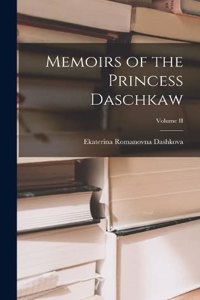Memoirs of the Princess Daschkaw; Volume II