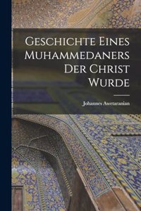 Geschichte eines Muhammedaners der Christ wurde