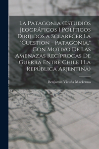 Patagonia (estudios jeográficos i políticos dirijidos a sclarecer la 