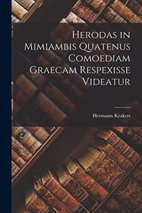 Herodas in Mimiambis Quatenus Comoediam Graecam Respexisse Videatur