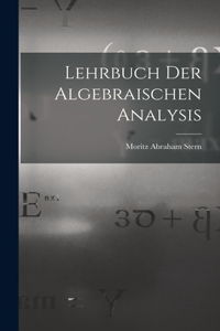 Lehrbuch Der Algebraischen Analysis