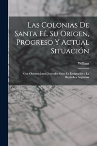 Colonias De Santa Fé. Su Origen, Progreso Y Actual Situación