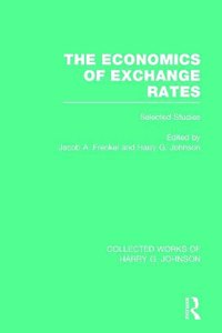 Economics of Exchange Rates (Collected Works of Harry Johnson)