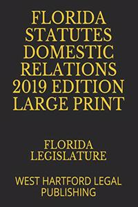 Florida Statutes Domestic Relations 2019 Edition Large Print