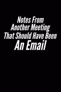 Notes From Another Meeting That Should Have Been An Email