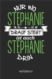 Nur wo Stephanie drauf steht - Notizbuch
