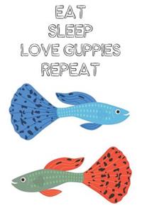Eat Sleep Love Guppies Repeat