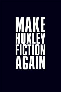 Make Huxley fiction again: 6x9 120-page dotted notebook journal notepad scribble book diary workbook for philosophers