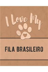 I Love My Fila Brasileiro: For the Pet You Love, Track Vet, Health, Medical, Vaccinations and More in this Book