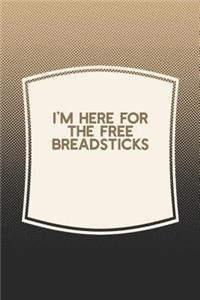I'm Here For The Free Breadsticks