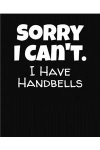 Sorry I Can't I Have Handbells