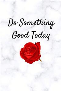 Do Something Good Today