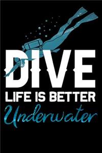 Dive life is better underwater