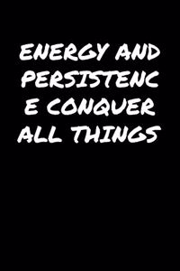 Energy and Persistence Conquer All Things�