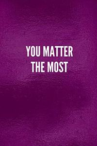 You Matter the Most