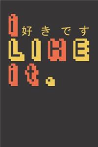 I Like It Notebook Journal
