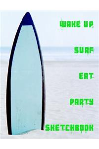 Wake Up Surf Eat Party Sketchbook