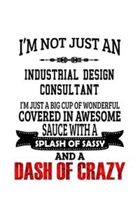 I'm Not Just An Industrial Design Consultant I'm Just A Big Cup Of Wonderful