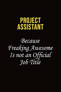 Project Assistant Because Freaking Awesome Is Not An Official Job Title