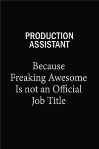 Production assistant Because Freaking Awesome Is Not An Official Job Title