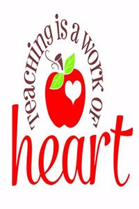 Teaching Is A Work Of Heart