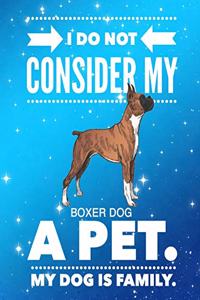 I Do Not Consider My Boxer Dog A Pet.