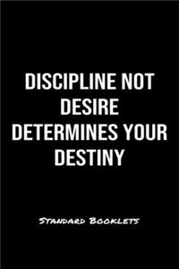 Discipline Not Desire Determines Your Destiny Standard Booklets