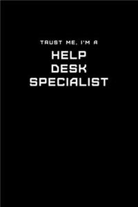 Trust Me, I'm a Help Desk Specialist