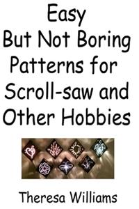 Easy But Not Boring Patterns for Scroll-saw and Other Hobbies