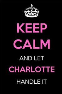 Keep Calm and Let Charlotte Handle It