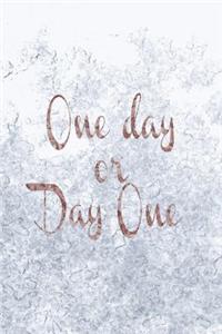 One Day or Day One