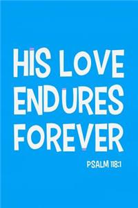His Love Endures Forever - Psalm 118