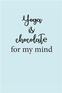 Yoga Is Chocolate for My Mind